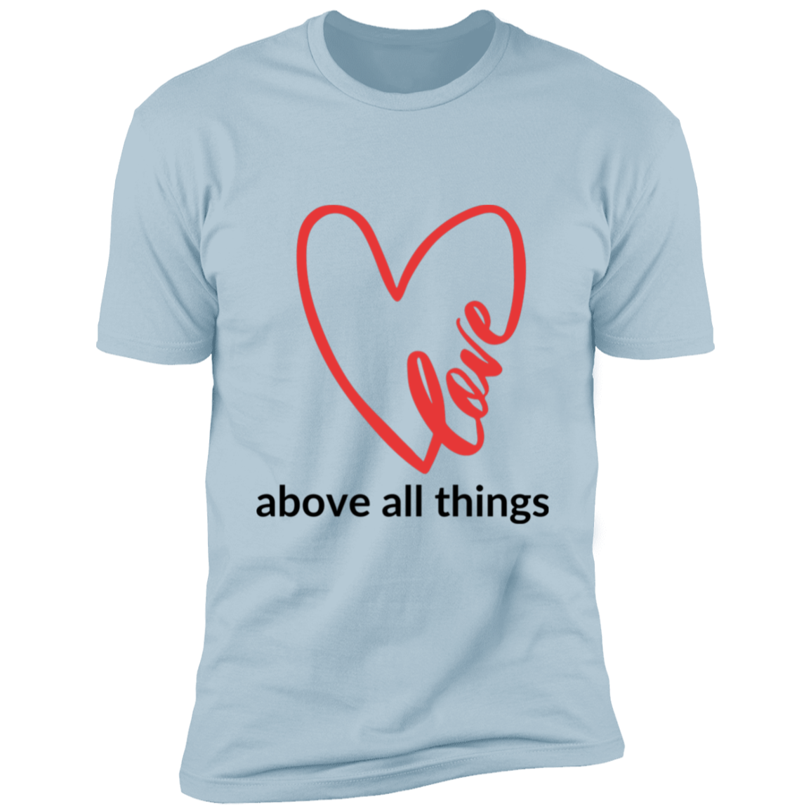 Love Above all things | Premium Short Sleeve T-Shirt