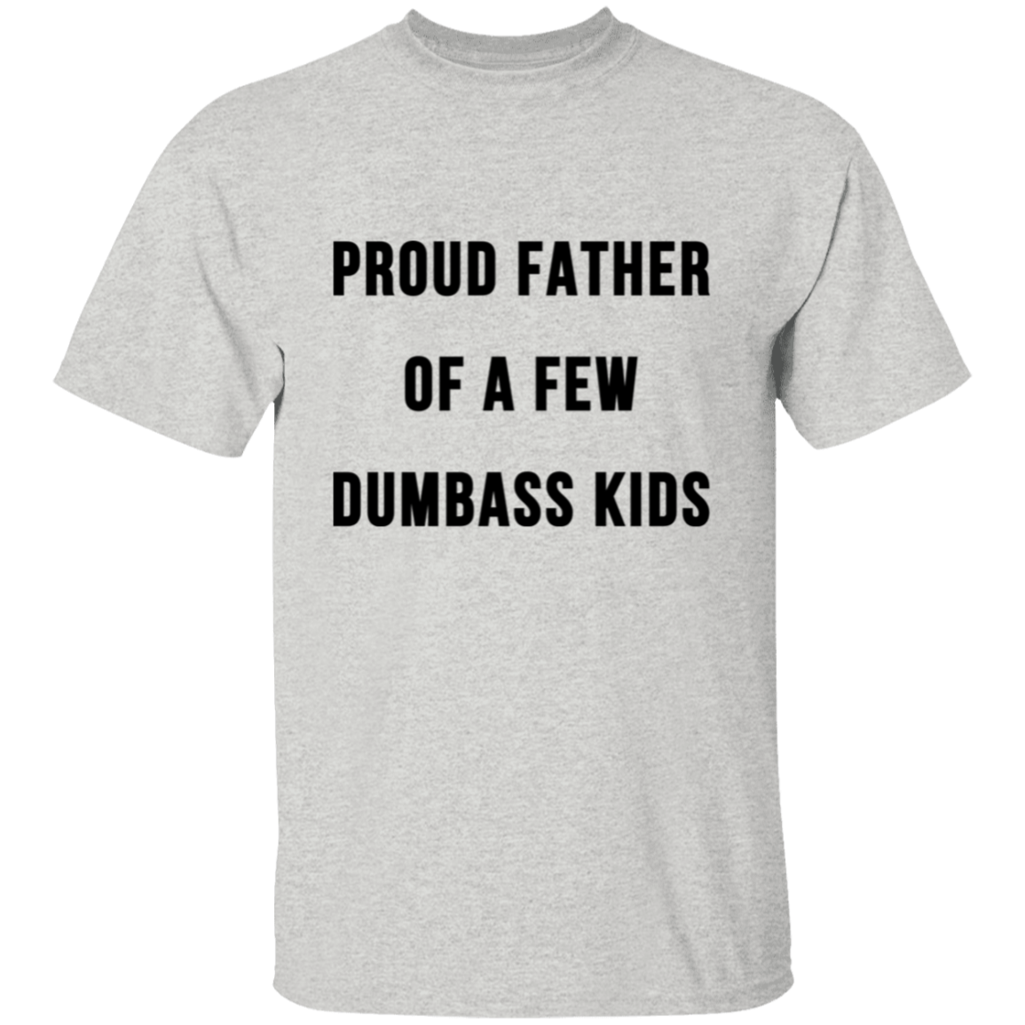 PROUD FATHER OF A FEW DUMBASS KIDS-The Perfect Father's Day Gifts| Apparel