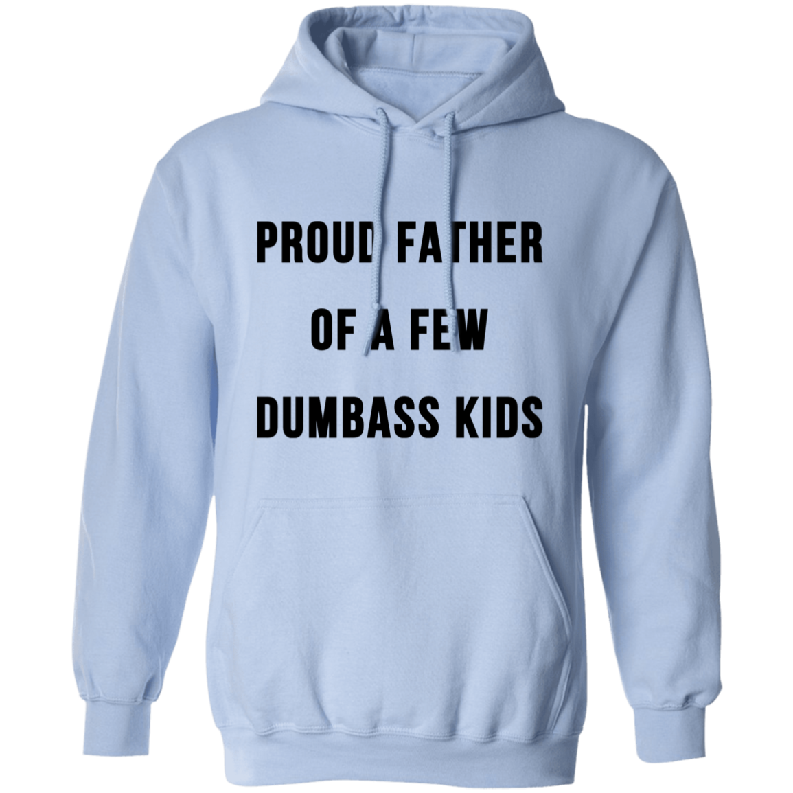 PROUD FATHER OF A FEW DUMBASS KIDS-The Perfect Father's Day Gifts| Apparel