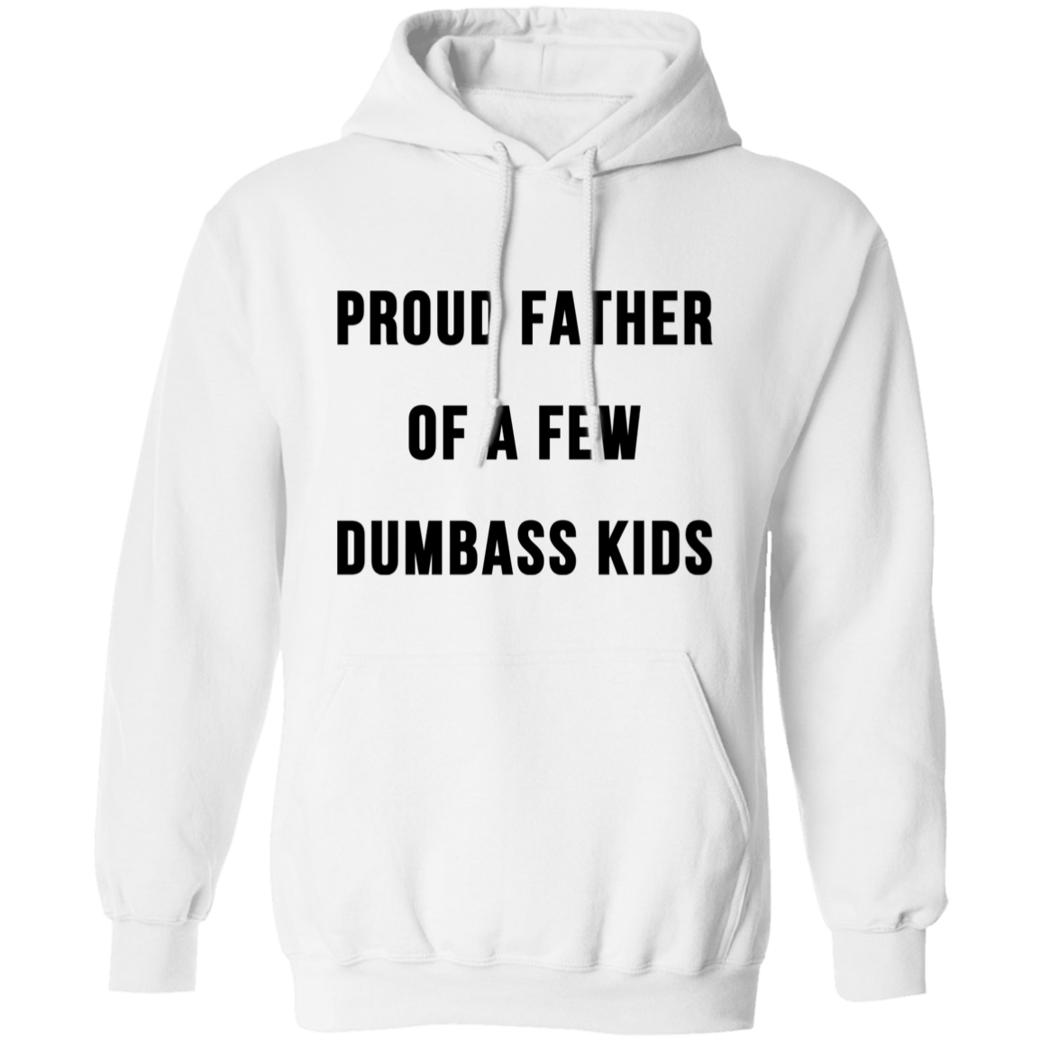 PROUD FATHER OF A FEW DUMBASS KIDS-The Perfect Father's Day Gifts| Apparel