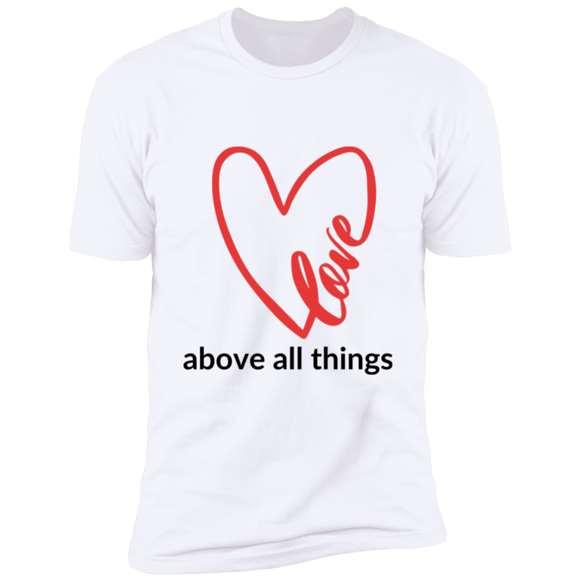 Love Above all things | Premium Short Sleeve T-Shirt