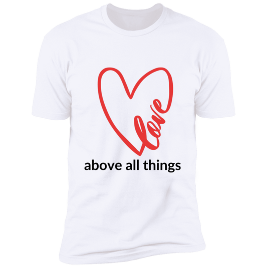 Love Above all things | Premium Short Sleeve T-Shirt