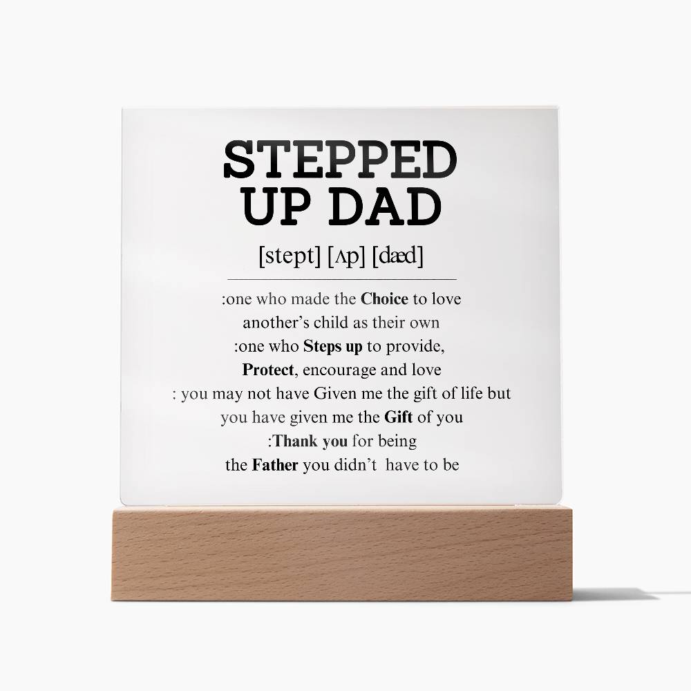 STEPPED UP DAD - Acrylic Square Plaque-  Step Dad Gifts, Bonus Dad Fathers Day Present from Daughter- Son, Acrylic Desk Plaque, Best Gifts for Stepdad