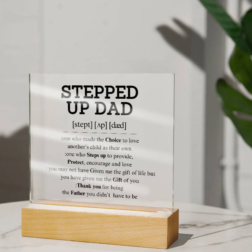 STEPPED UP DAD - Acrylic Square Plaque-  Step Dad Gifts, Bonus Dad Fathers Day Present from Daughter- Son, Acrylic Desk Plaque, Best Gifts for Stepdad