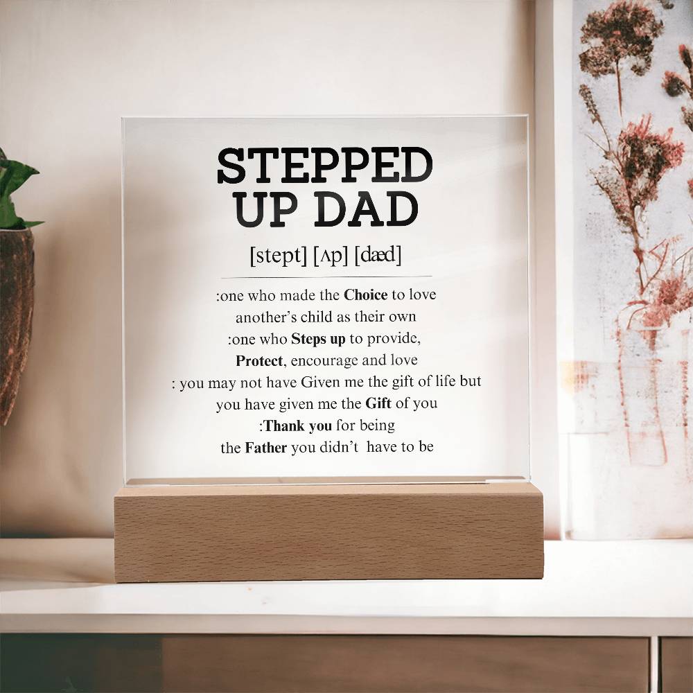 STEPPED UP DAD - Acrylic Square Plaque-  Step Dad Gifts, Bonus Dad Fathers Day Present from Daughter- Son, Acrylic Desk Plaque, Best Gifts for Stepdad