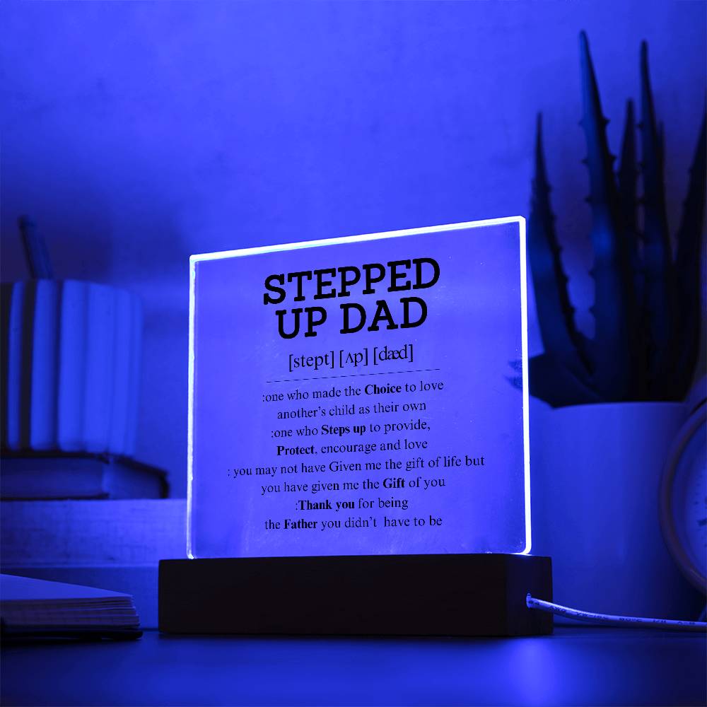 STEPPED UP DAD - Acrylic Square Plaque-  Step Dad Gifts, Bonus Dad Fathers Day Present from Daughter- Son, Acrylic Desk Plaque, Best Gifts for Stepdad